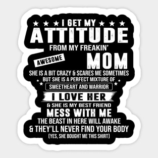 I Get My Attitude From My Freaking Awesome Mom Sticker